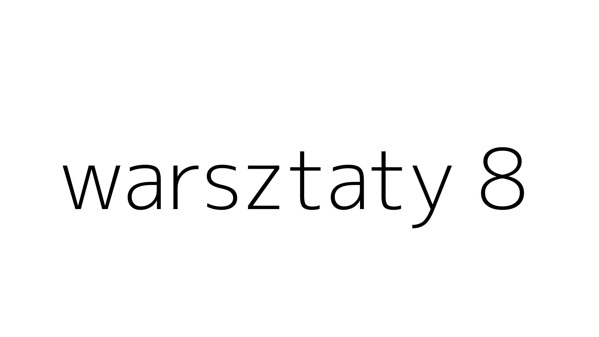 warsztaty 8